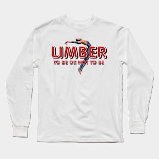 Limber To Be or Not to Be Long Sleeve T-Shirt